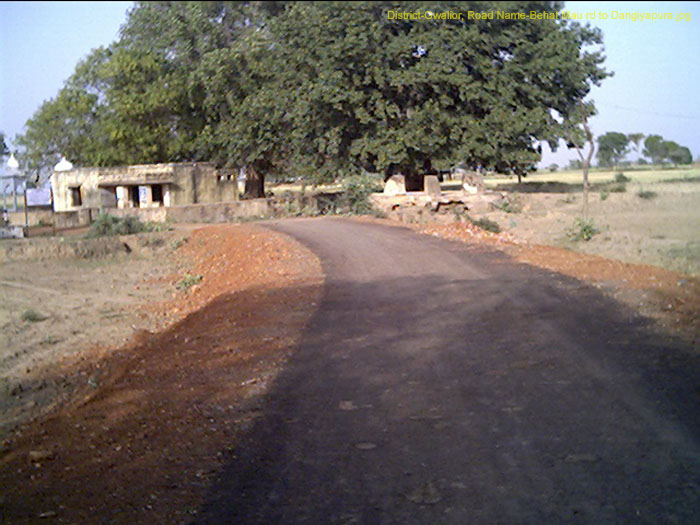 District-Gwalior, Road Name-Behat Mau rd to Dangiyapura